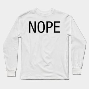 nope Long Sleeve T-Shirt